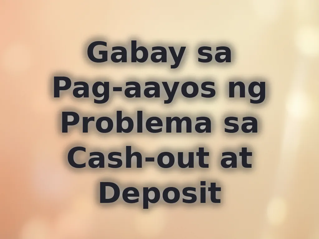 Gabay sa Pag-aayos ng Problema sa Cash-out at Deposit